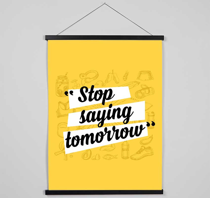 Stop Saying Tomorrow Hanging Poster - Wallart-Direct UK