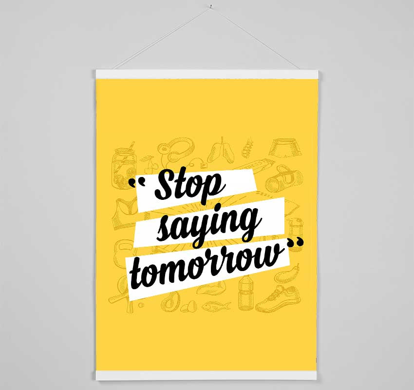 Stop Saying Tomorrow Hanging Poster - Wallart-Direct UK