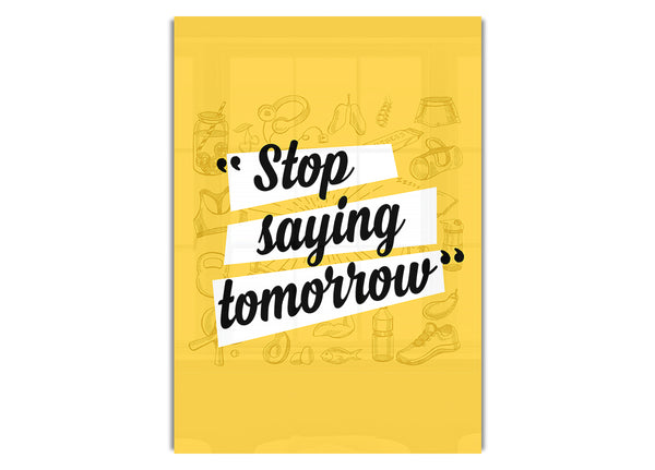 Stop Saying Tomorrow