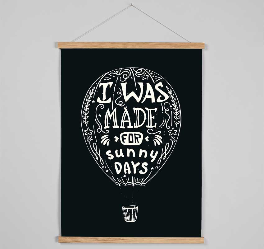 I Was Made For Sunny Days Hanging Poster - Wallart-Direct UK