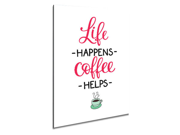 Life Happens Coffee Helps