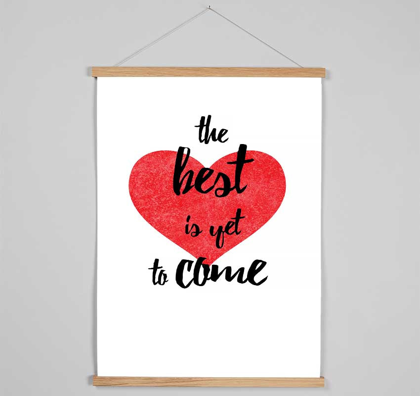 The Best Is Yet To Come Hanging Poster - Wallart-Direct UK