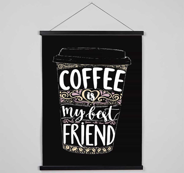 Coffee Is My Best Friend Hanging Poster - Wallart-Direct UK