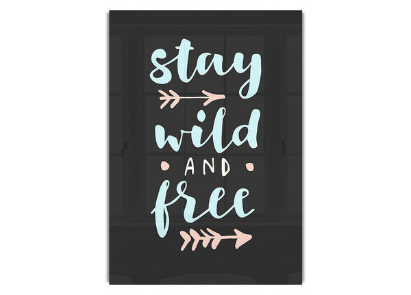 Stay Wild And Free