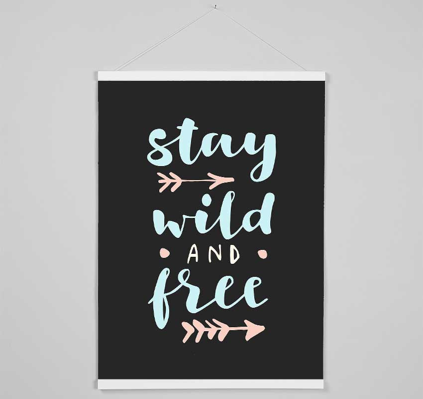 Stay Wild And Free Hanging Poster - Wallart-Direct UK