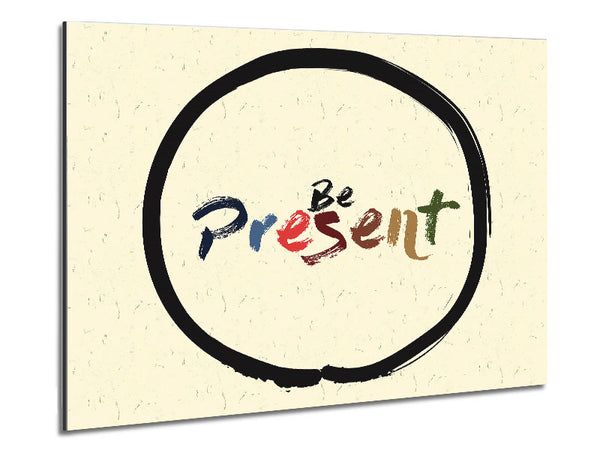 Be Present