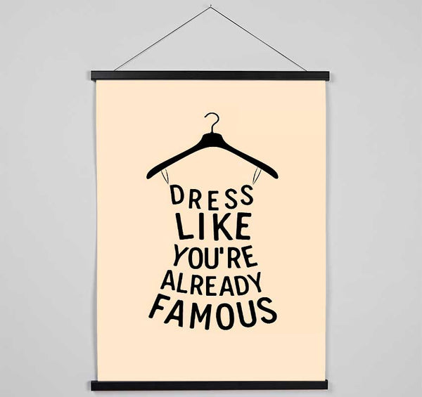 Dress Like Your Already Famous Hanging Poster - Wallart-Direct UK