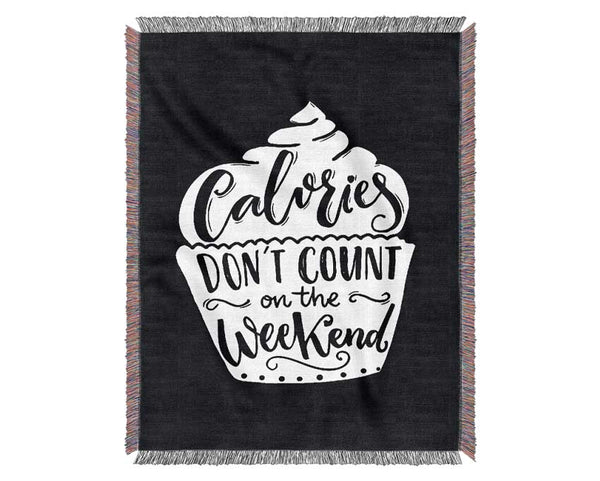 Calories Don't Count On The Weekend Woven Blanket