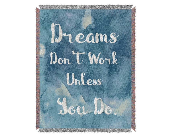 Dreams Don't Work Unless Woven Blanket