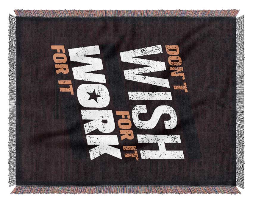 Don't Wish For It Work For It 1 Woven Blanket