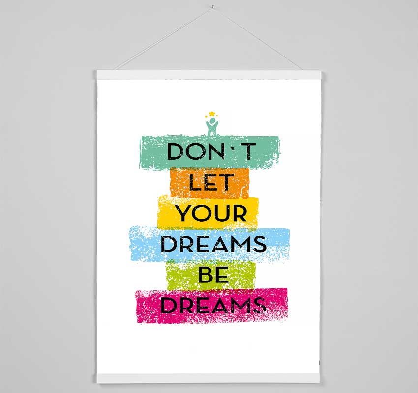 Don't Let Your Dreams Be Dreams Hanging Poster - Wallart-Direct UK