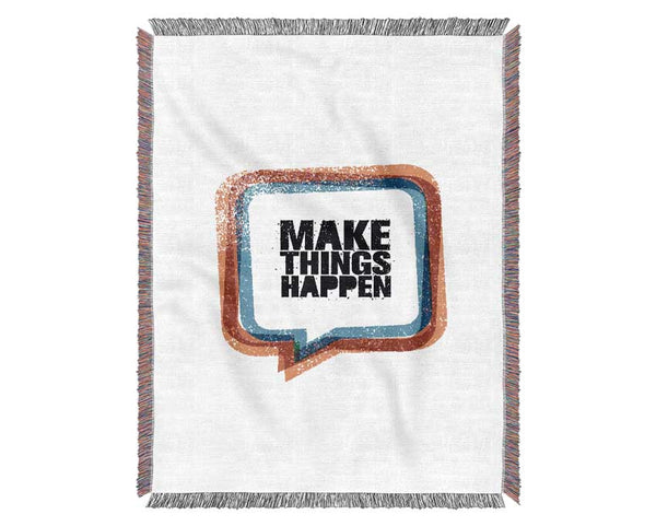 Make Things Happen 4 Woven Blanket