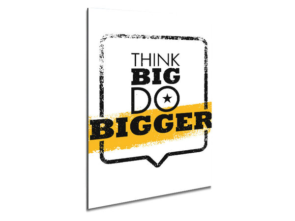 Think Big Do Bigger