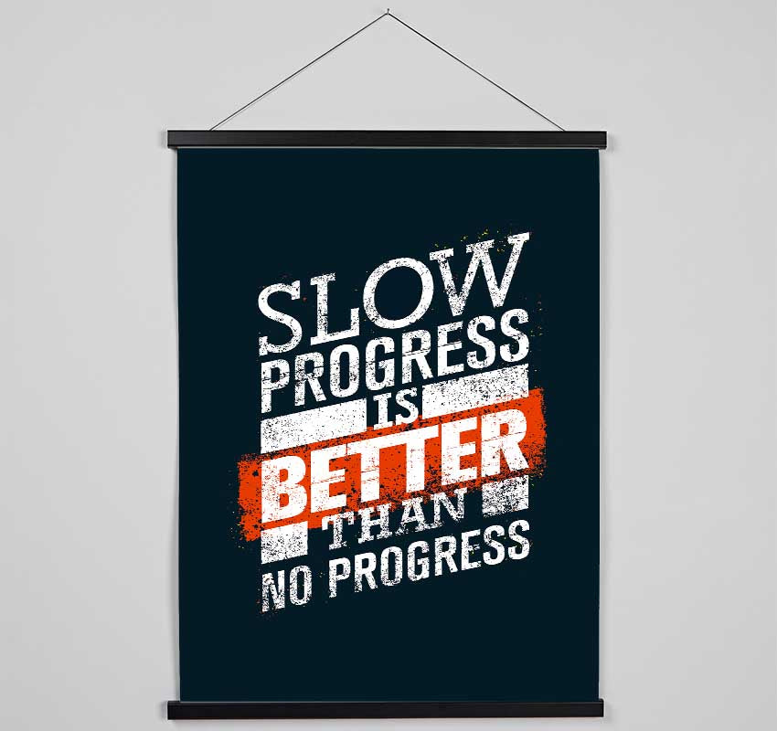 Slow Progress Is Better Than 2 Hanging Poster - Wallart-Direct UK