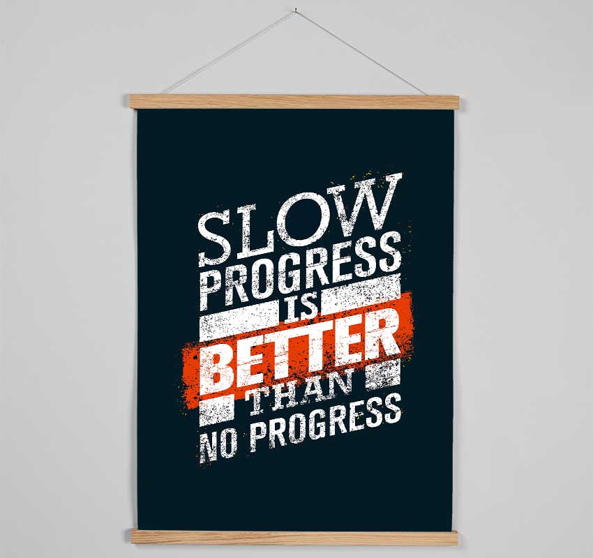 Slow Progress Is Better Than 2 Hanging Poster - Wallart-Direct UK