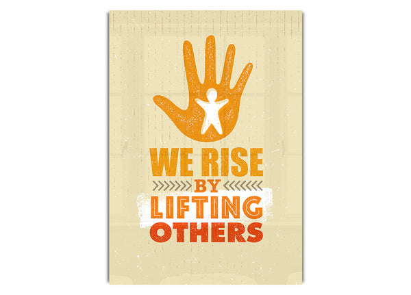 We Rise By Lifting Others