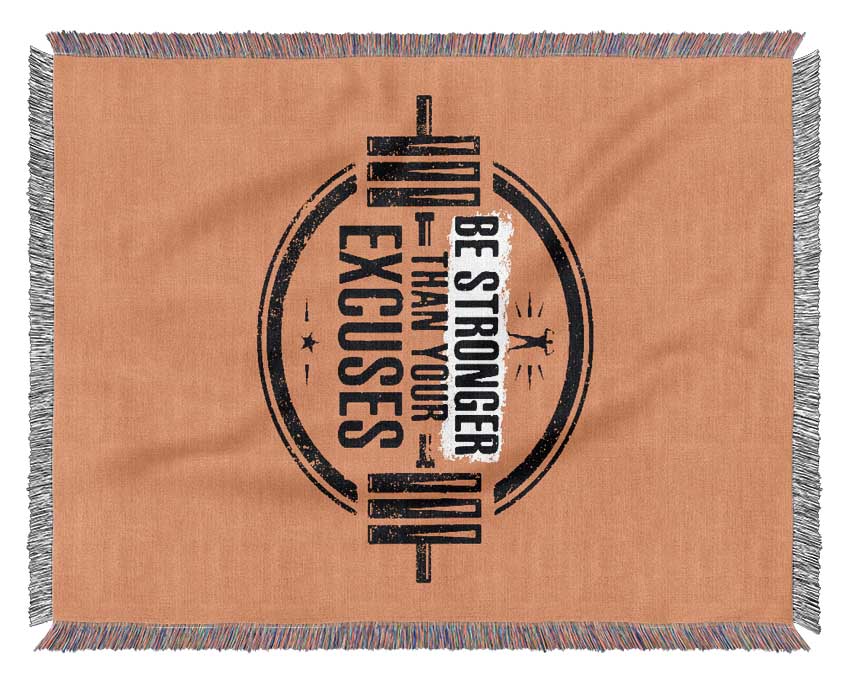 Be Stronger Than Your Excuses 1 Woven Blanket