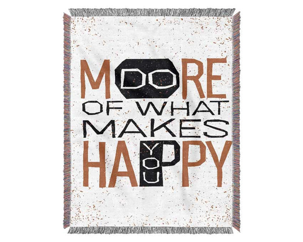 Do More Of What Makes You Happy 3 Woven Blanket