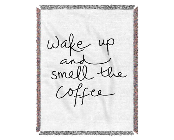 Wake Up And Smell The Coffee Woven Blanket