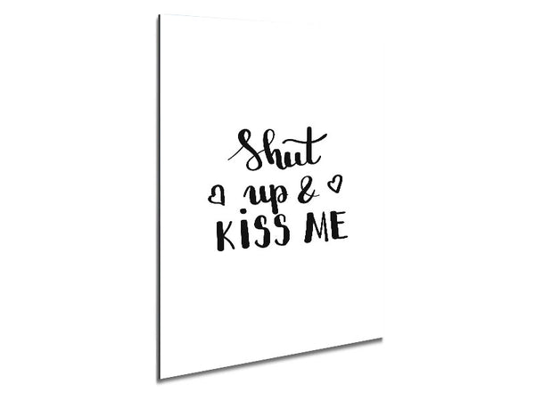 Shut Up And Kiss Me