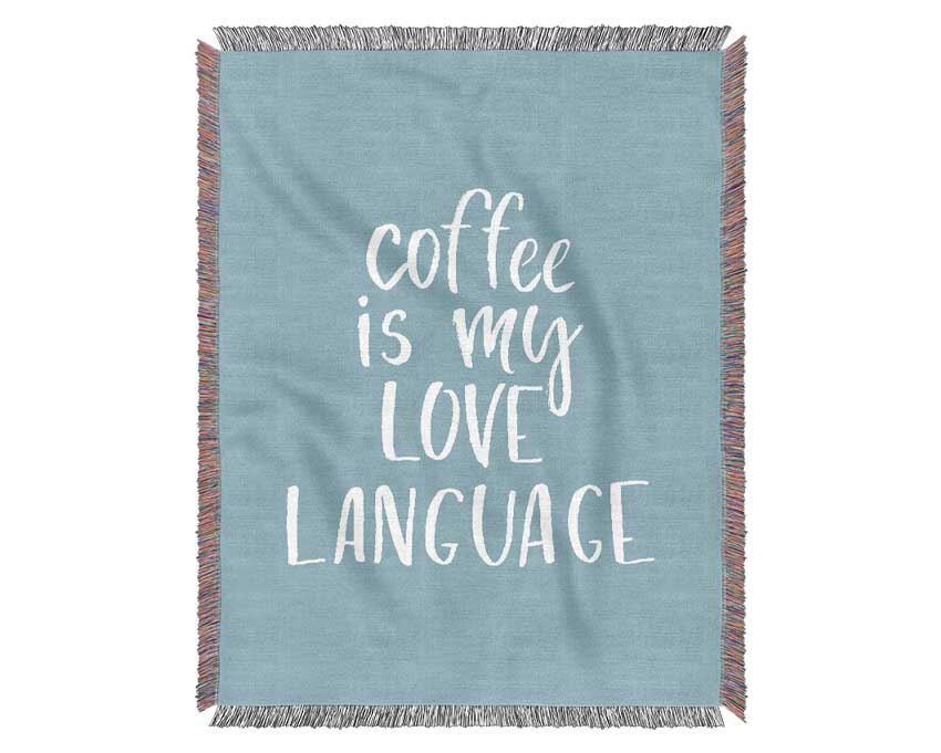 Coffee Is My Love Language Woven Blanket