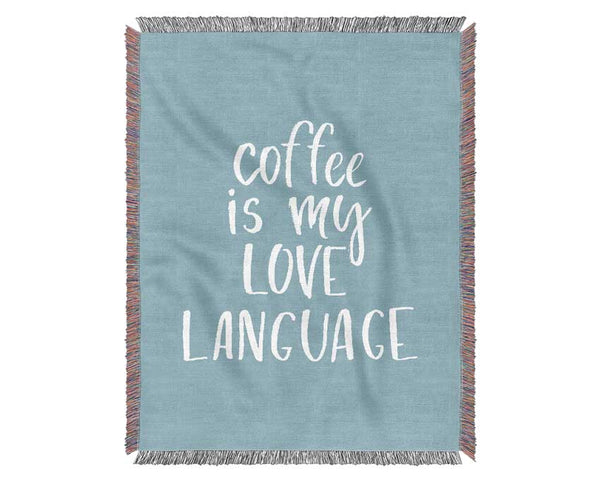 Coffee Is My Love Language Woven Blanket