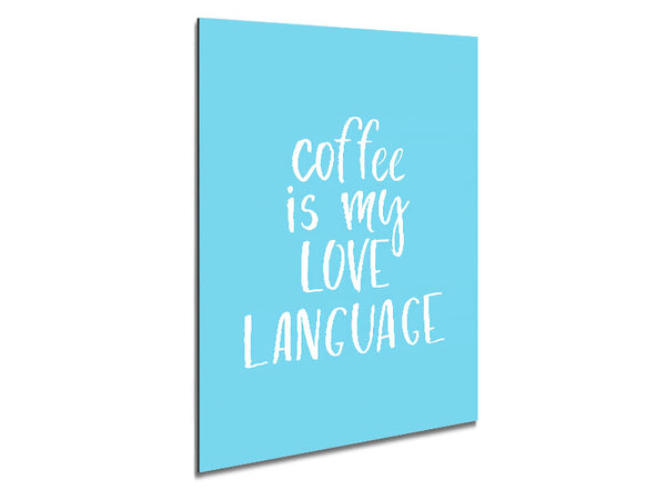 Coffee Is My Love Language