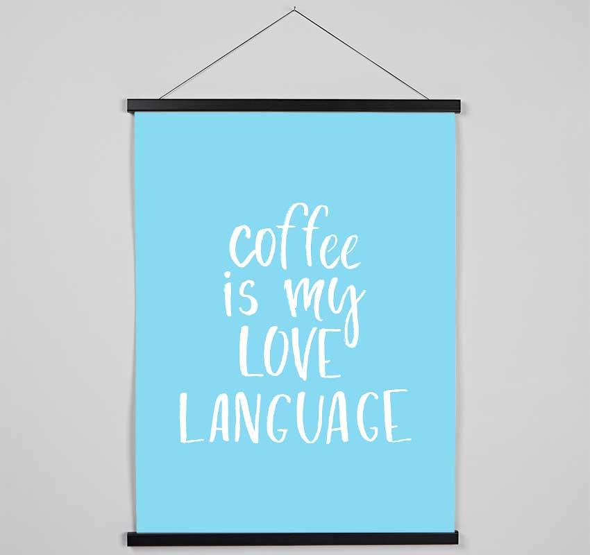 Coffee Is My Love Language Hanging Poster - Wallart-Direct UK