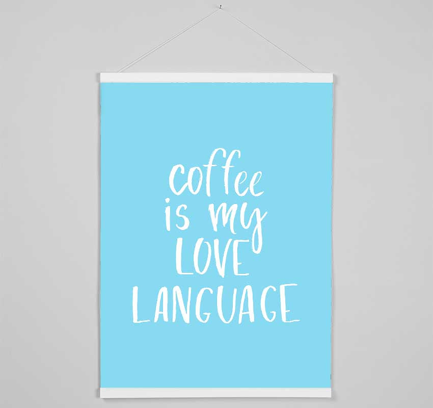 Coffee Is My Love Language Hanging Poster - Wallart-Direct UK