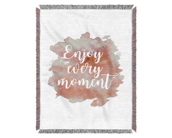 Enjoy Every Moment 1 Woven Blanket