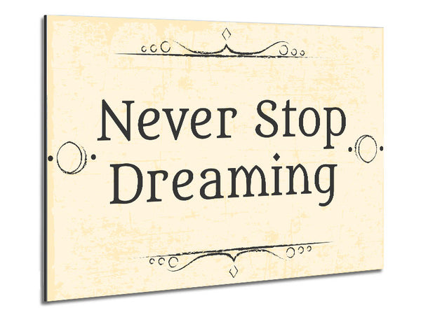 Never stop dreaming