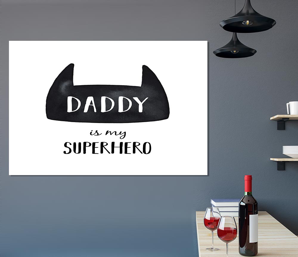 Daddy Is My Superhero Print Poster Wall Art