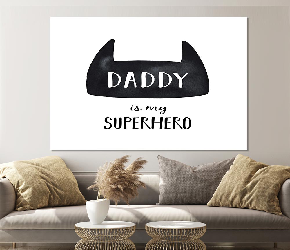 Daddy Is My Superhero Print Poster Wall Art