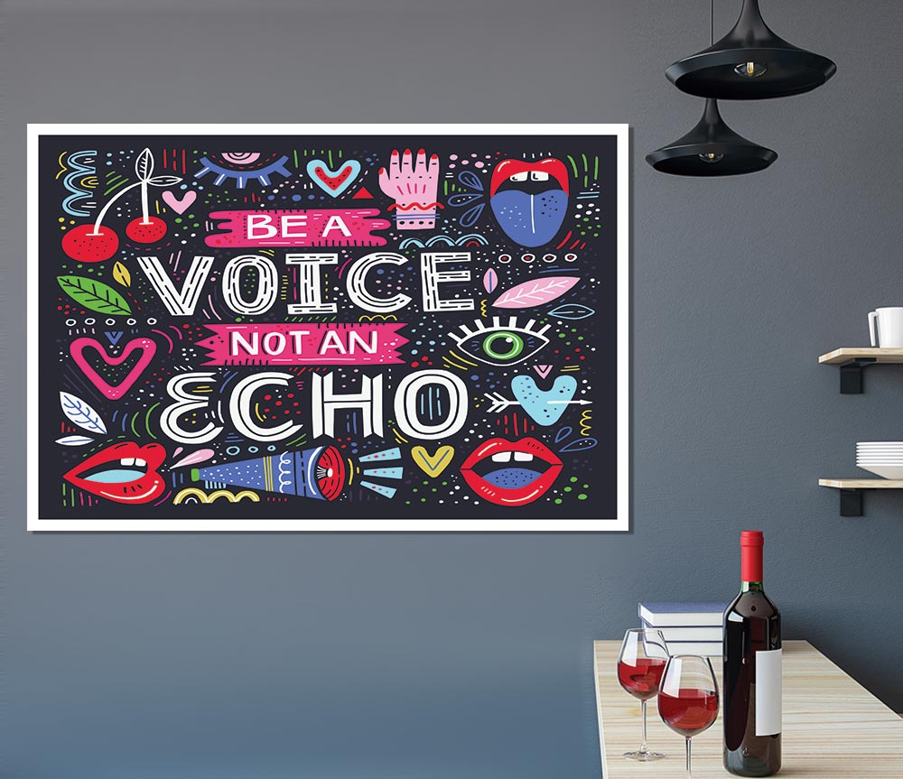 Be A Voice Not An Echo Print Poster Wall Art