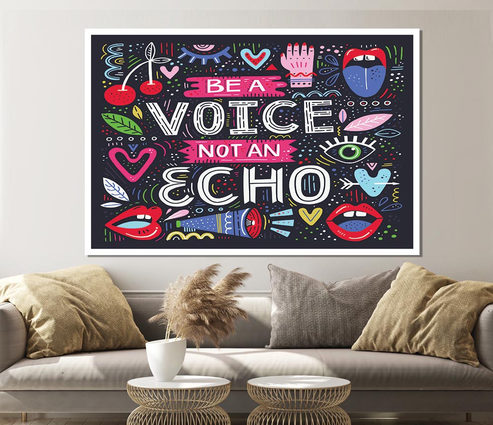 Be A Voice Not An Echo Print Poster Wall Art