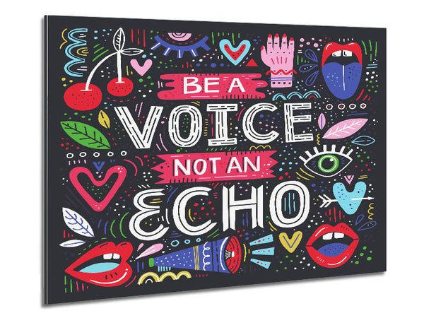 Be A Voice Not An Echo