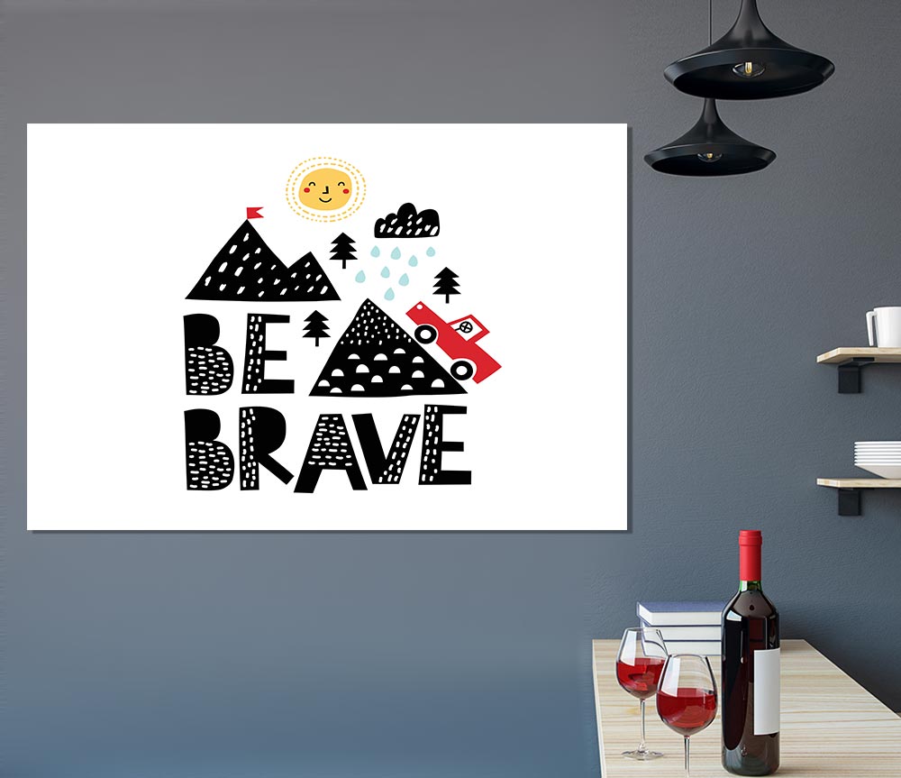 Be Brave Cute Print Poster Wall Art