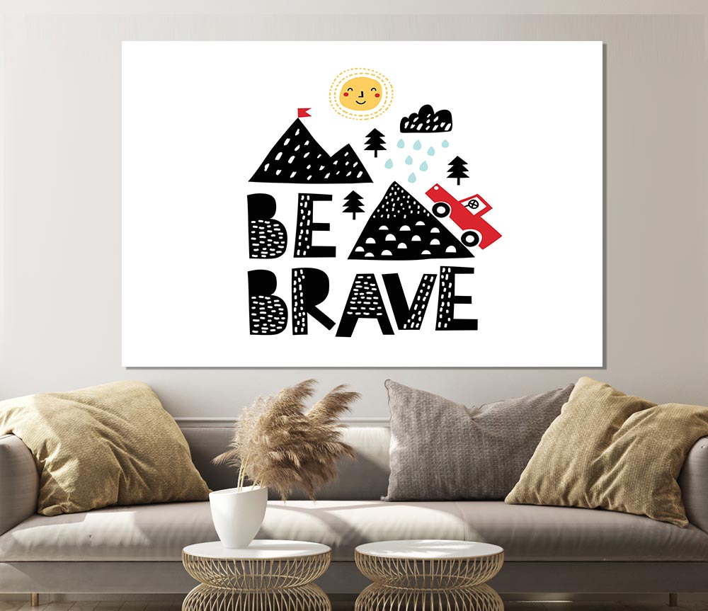 Be Brave Cute Print Poster Wall Art