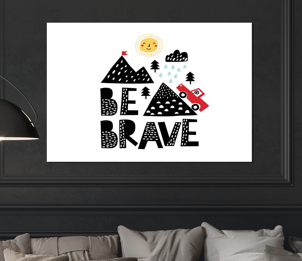 Be Brave Cute Print Poster Wall Art