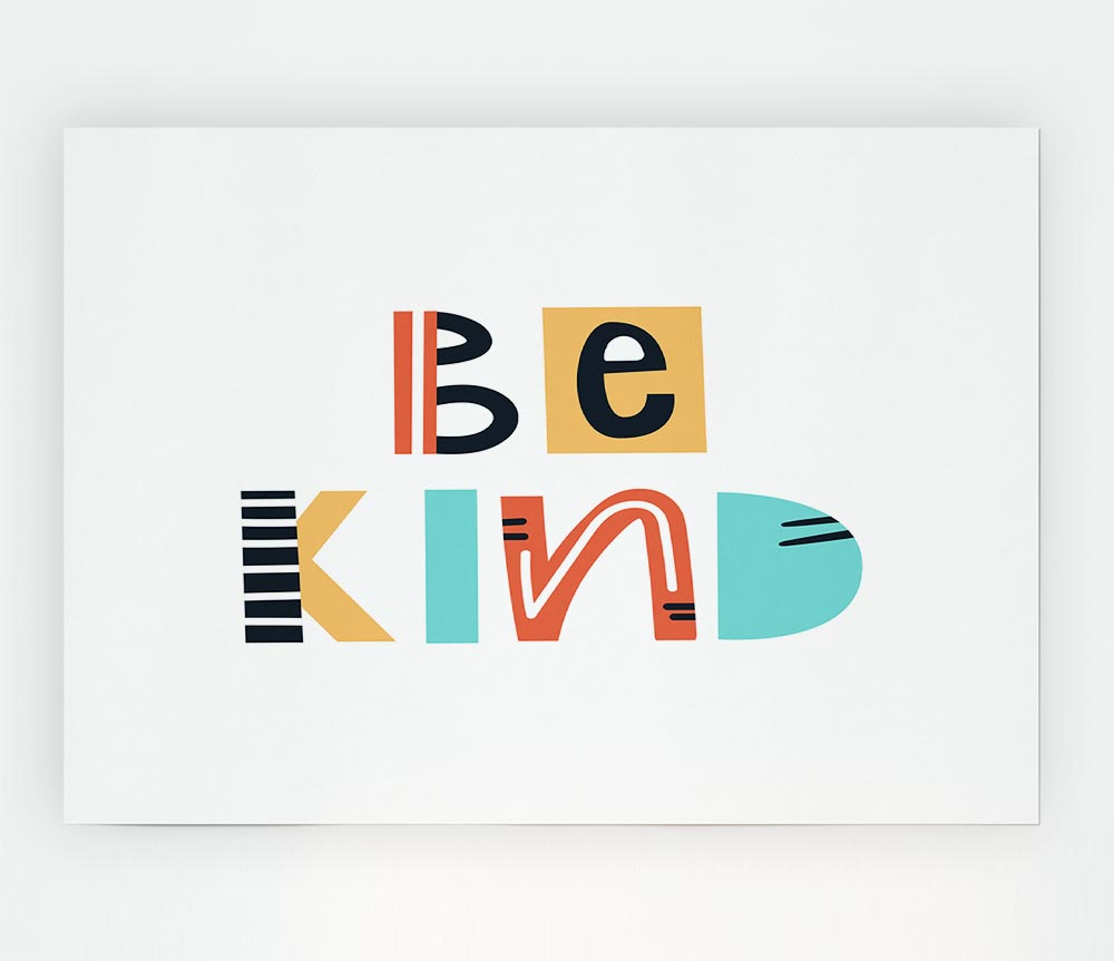 Be Kind Always Print Poster Wall Art