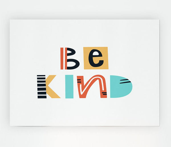 Be Kind Always Print Poster Wall Art