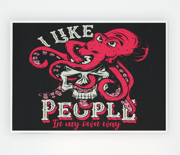 I Like People In My Own Way Print Poster Wall Art