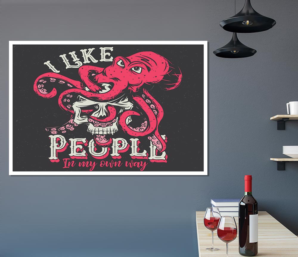 I Like People In My Own Way Print Poster Wall Art