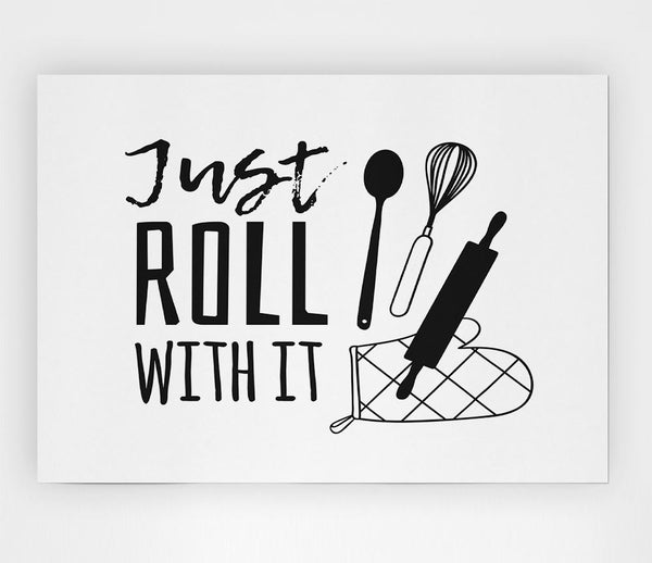 Just Roll With It Print Poster Wall Art