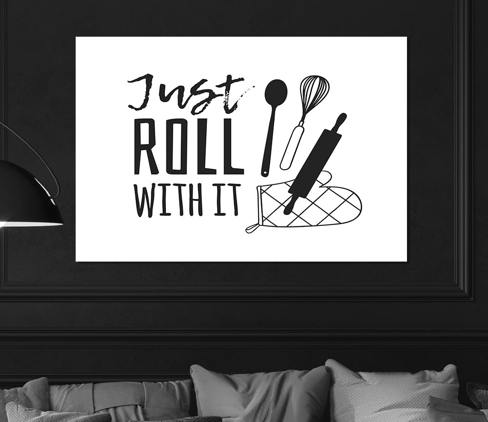 Just Roll With It Print Poster Wall Art