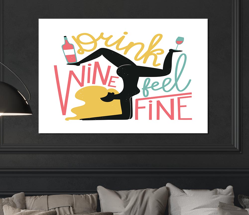 Drink Wine Feel Fine Print Poster Wall Art