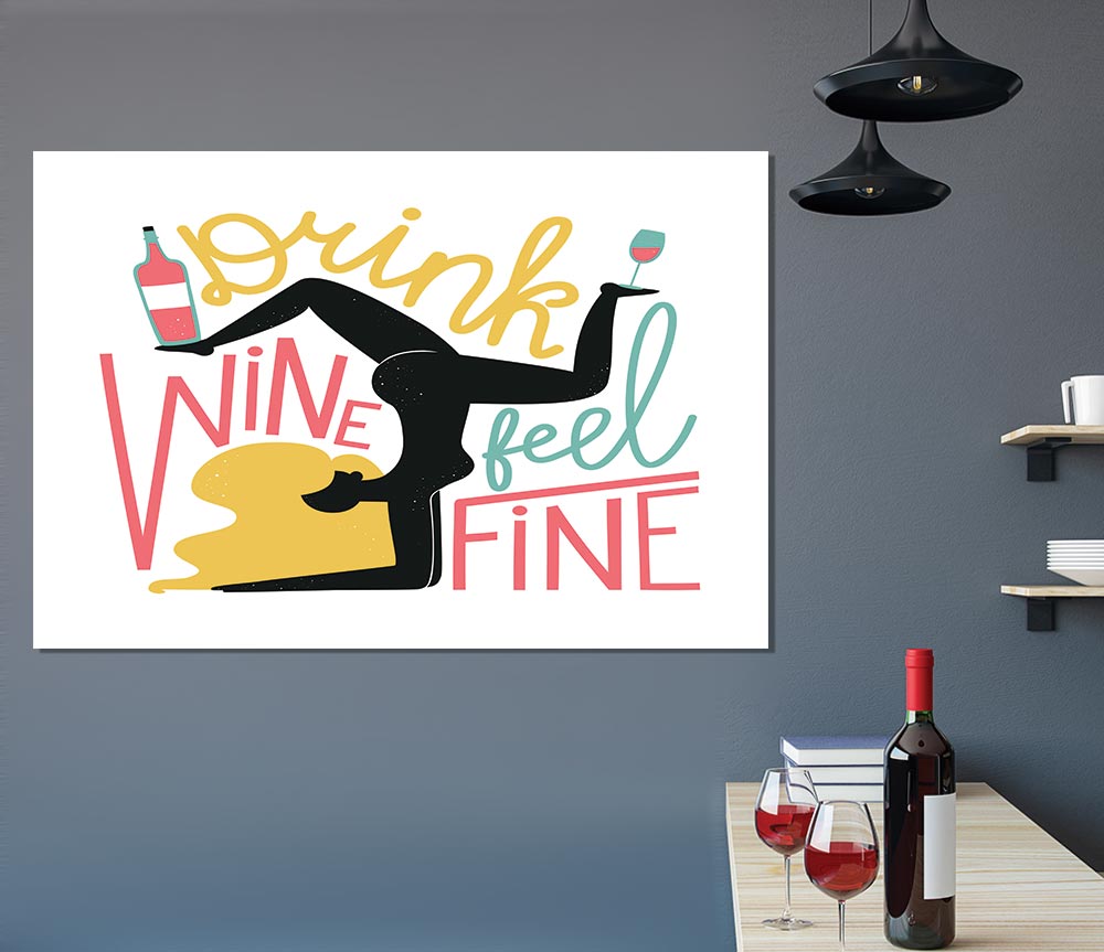 Drink Wine Feel Fine Print Poster Wall Art