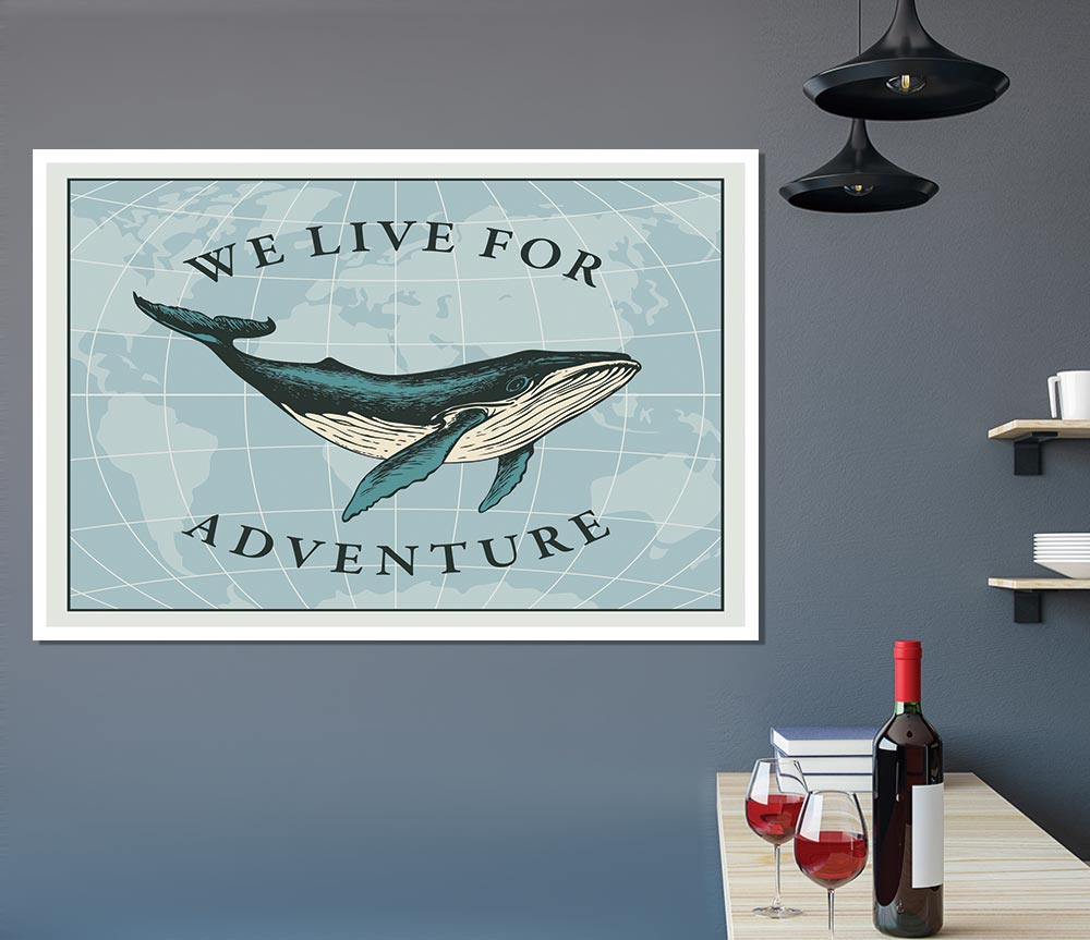 We Live For Adventure Print Poster Wall Art