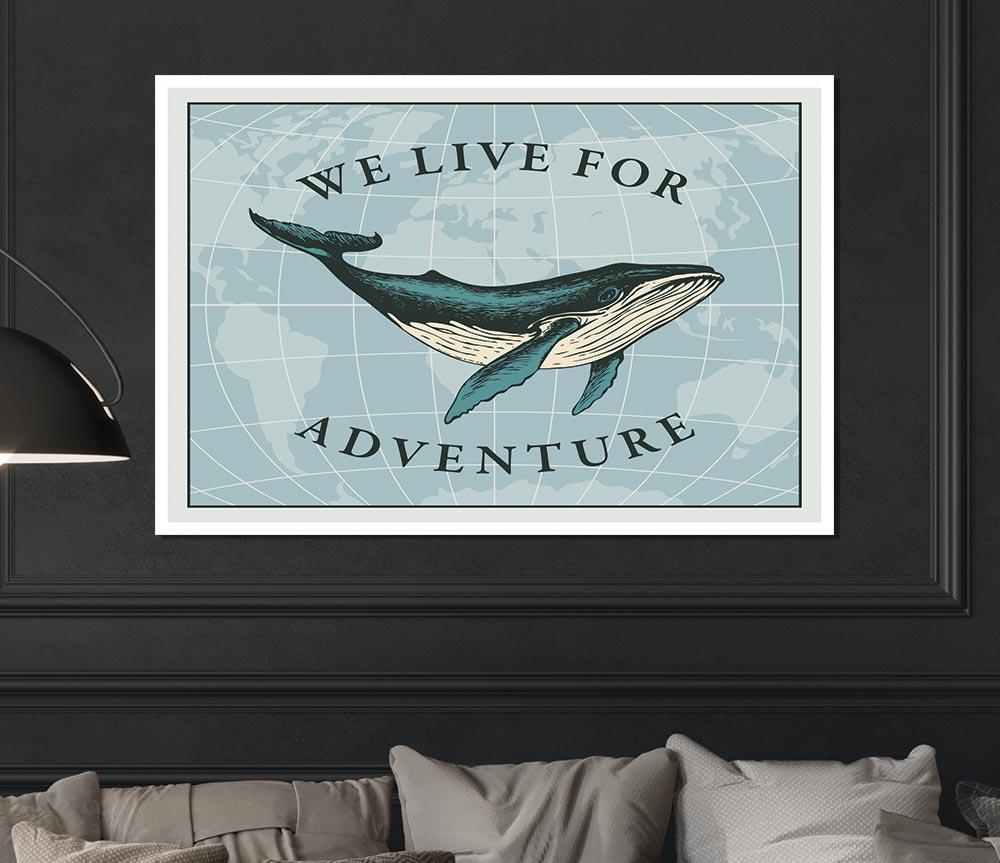 We Live For Adventure Print Poster Wall Art