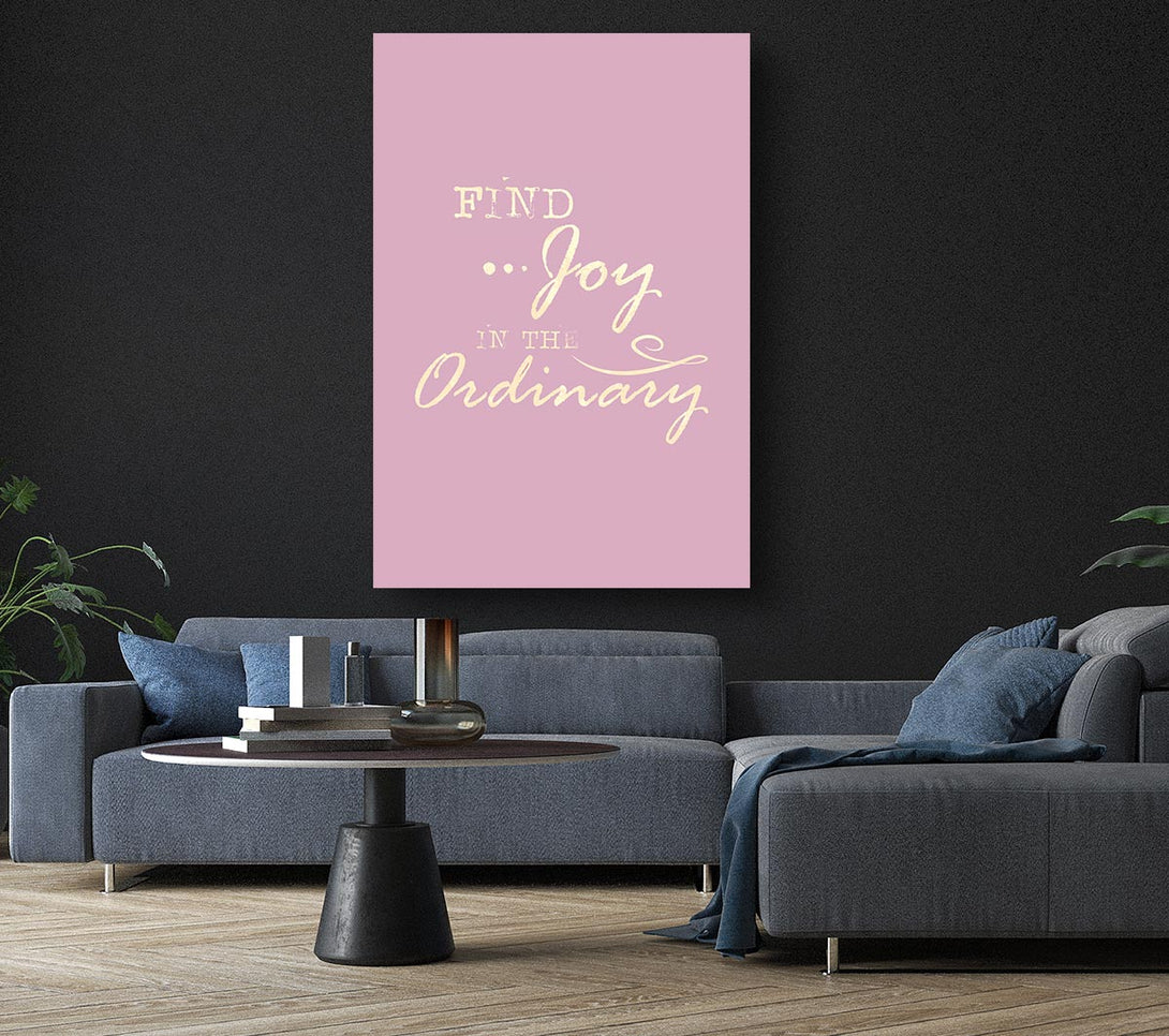 Picture of Find Joy In The Ordinary Canvas Print Wall Art